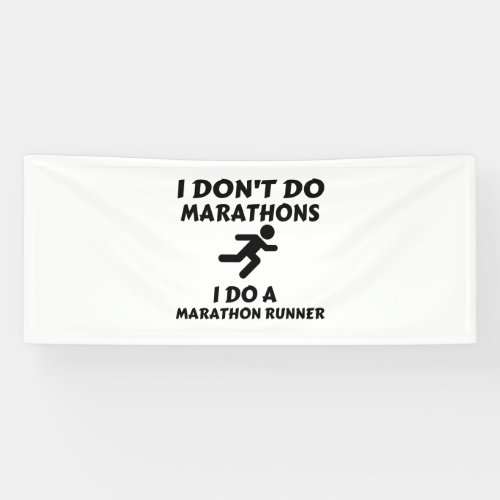 DO MARATHON RUNNER I DONT DO MARATHONS BANNER