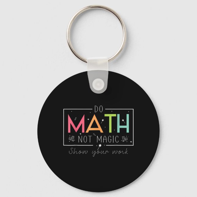 Do Math Not Magic Funny Math Teacher Back To Keychain (Front)