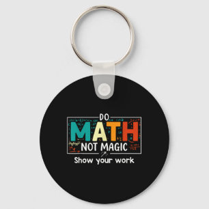Do Math Not Magic Funny Math Teacher Back To Keychain