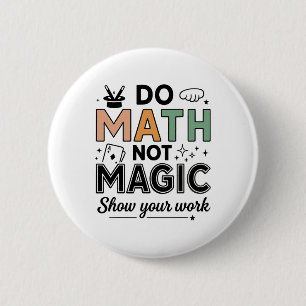 Do Math Not Magic Funny Math Teacher Back To Schoo Button