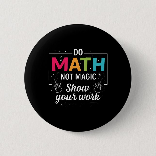 Do Math Not Magic Funny Math Teacher Back To Schoo Button (Front)