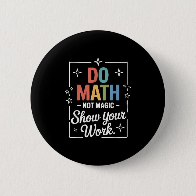 Do Math Not Magic Funny Math Teacher Back To Schoo Button (Front)