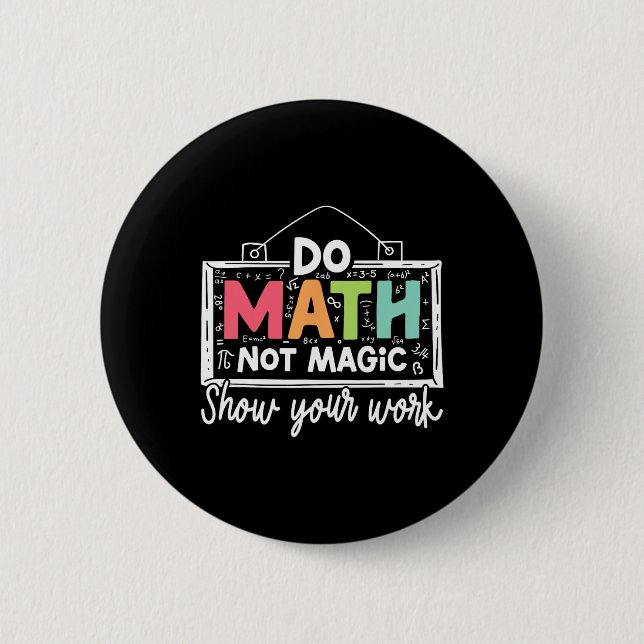 Do Math Not Magic Funny Math Teacher Back To Schoo Button (Front)