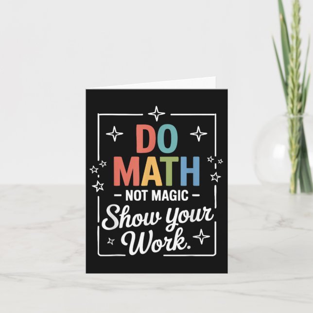 Do Math Not Magic Funny Math Teacher Back To Schoo Card (Front)