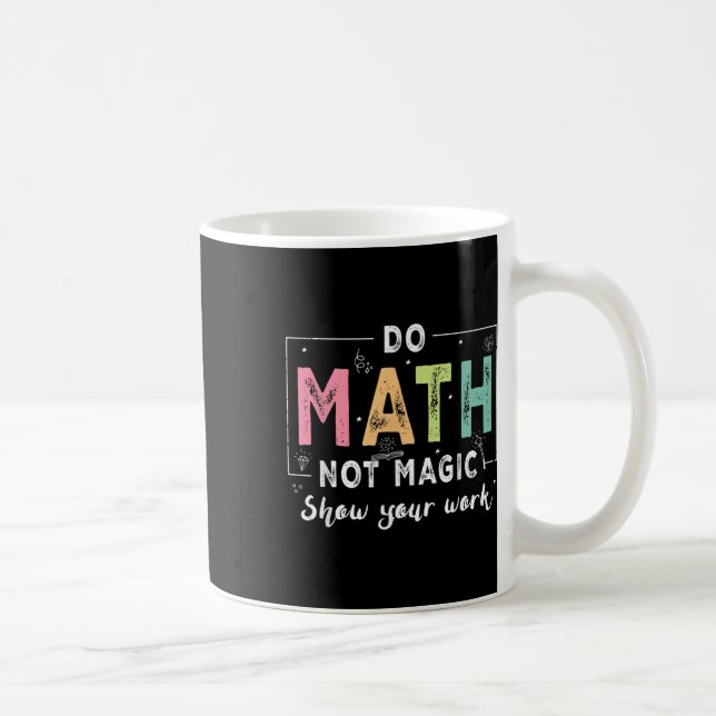 Do Math Not Magic Funny Math Teacher Back To Schoo Coffee Mug (Right)