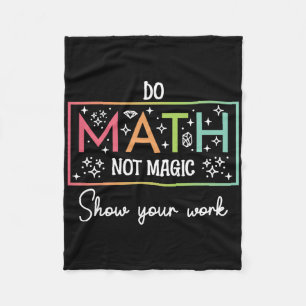 Do Math Not Magic Funny Math Teacher Back To Schoo Fleece Blanket