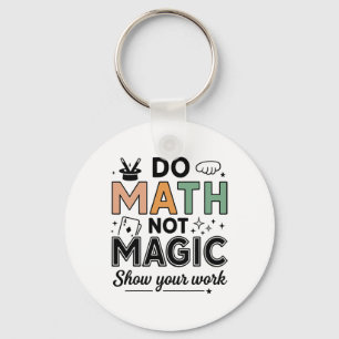 Do Math Not Magic Funny Math Teacher Back To Schoo Keychain