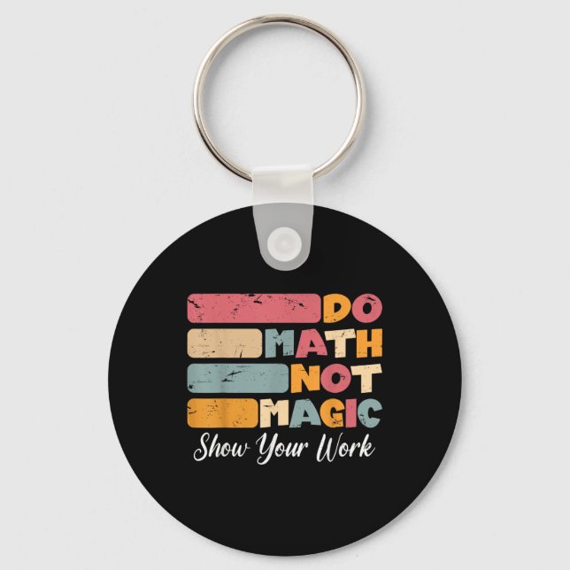 Do Math Not Magic Funny Math Teacher Back To Schoo Keychain (Front)