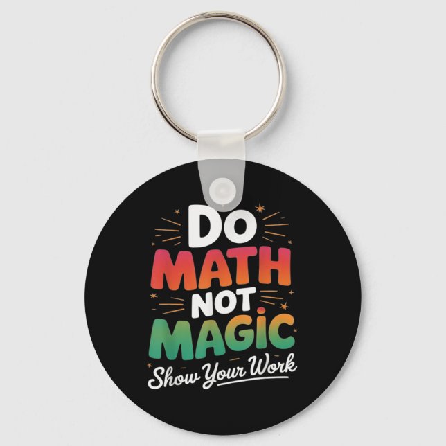 Do Math Not Magic Funny Math Teacher Back To Schoo Keychain (Front)