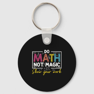 Do Math Not Magic Funny Math Teacher Back To Schoo Keychain