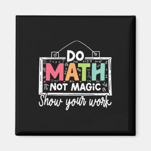 Do Math Not Magic Funny Math Teacher Back To Schoo Magnet