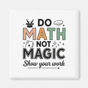 Do Math Not Magic Funny Math Teacher Back To Schoo Magnet
