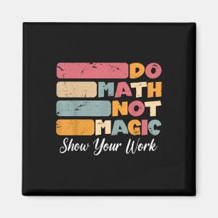 Do Math Not Magic Funny Math Teacher Back To Schoo Magnet