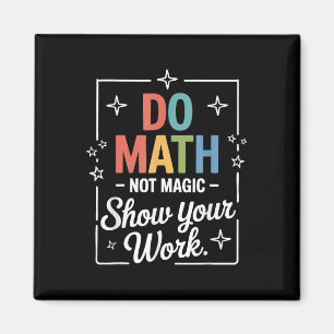 Do Math Not Magic Funny Math Teacher Back To Schoo Magnet