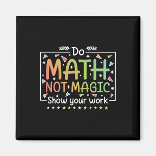 Do Math Not Magic Funny Math Teacher Back To Schoo Magnet