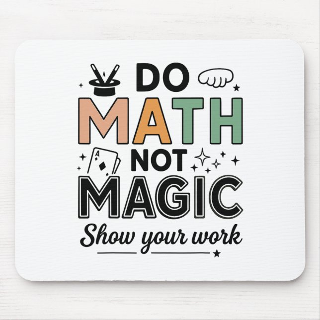 Do Math Not Magic Funny Math Teacher Back To Schoo Mouse Pad (Front)
