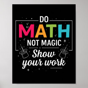 Do Math Not Magic Funny Math Teacher Back To Schoo Poster