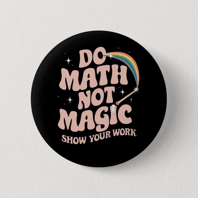 Do Math Not Magic Funny Math Teacher Button (Front)