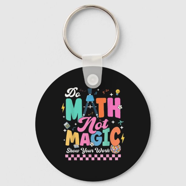 Do Math Not Magic Funny Math Teachers Student Back Keychain (Front)