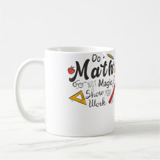 Do Math Not Magic Funny Present For Math Lovers Coffee Mug