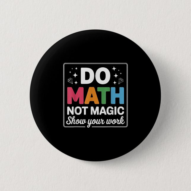 Do Math Not Magic Math Teacher Back To School Funn Button (Front)