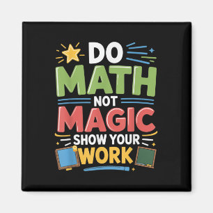 Do Math Not Magic Math Teacher Back To School Funn Magnet