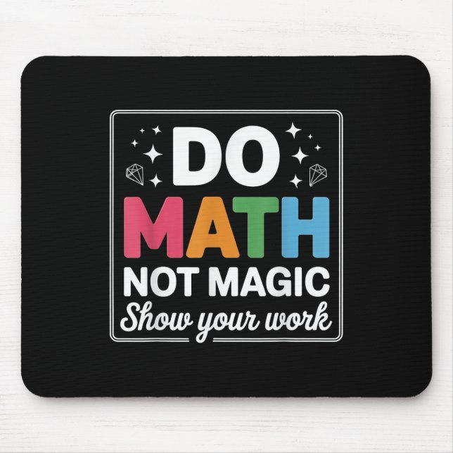 Do Math Not Magic Math Teacher Back To School Funn Mouse Pad (Front)