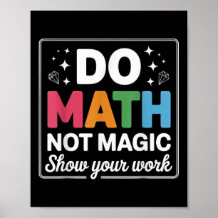 Do Math Not Magic Math Teacher Back To School Funn Poster