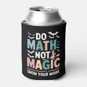 Do Math Not Magic Math Teacher Show Your Work Can Cooler