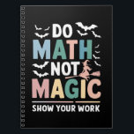 Do Math Not Magic Math Teacher Show Your Work Notebook<br><div class="desc">Do Math Not Magic Math Teacher Show Your Work</div>