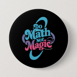 Do Math Not Magic Maths Lovers  Button