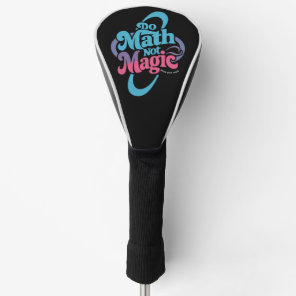 Do Math Not Magic Maths Lovers  Golf Head Cover