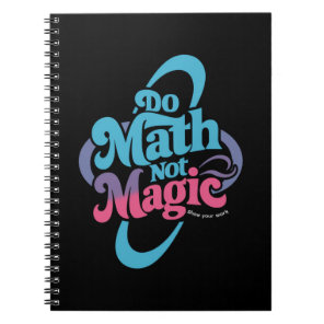 Do Math Not Magic Maths Lovers  Notebook