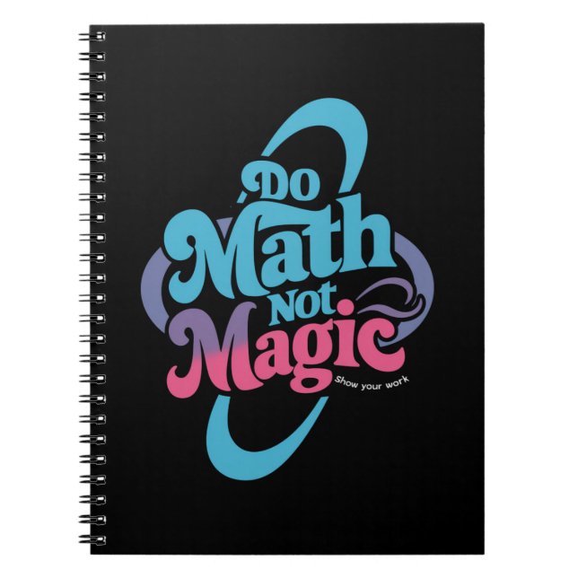 Do Math Not Magic Maths Lovers  Notebook (Front)