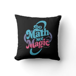 Do Math Not Magic Maths Lovers  Throw Pillow