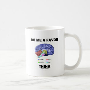 Do Me A Favor Think (Brain Anatomy Humor) Coffee Mug