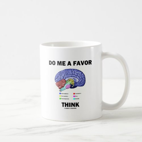 Do Me A Favor Think Brain Anatomy Humor Coffee Mug