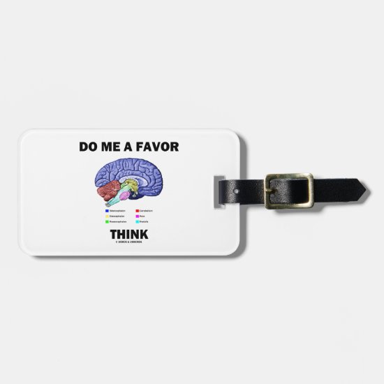 Do Me A Favor Think (Brain Anatomy Humor) Luggage Tag