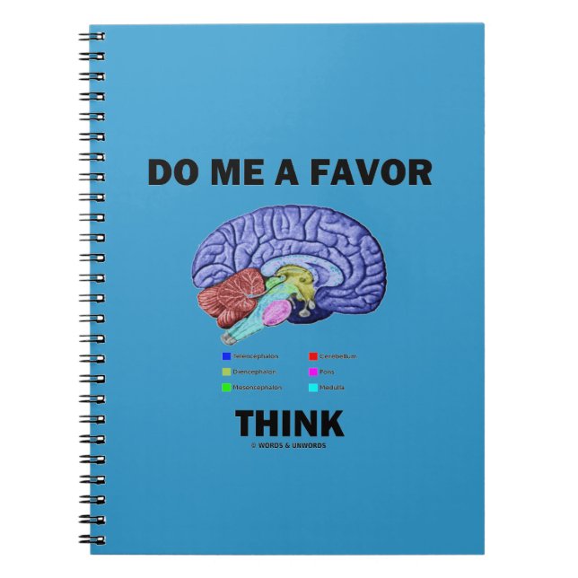 Do Me A Favor Think (Brain Anatomy Humor) Notebook (Front)