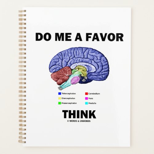 Do Me A Favor Think Brain Anatomy Humor Planner