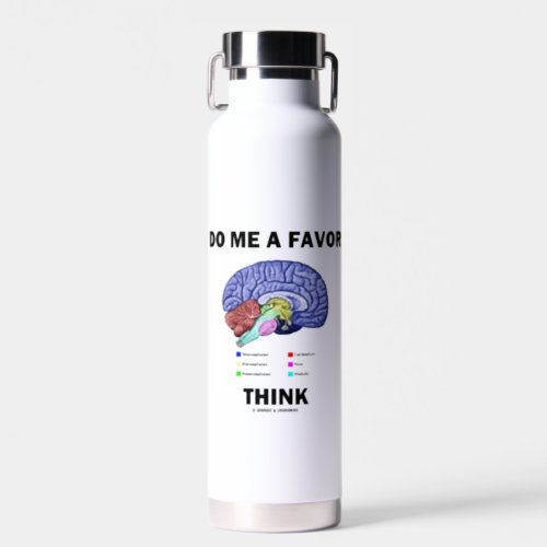 Do Me A Favor Think Brain Anatomy Humor Water Bottle