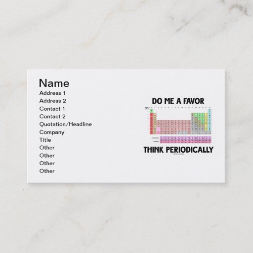 Customizable Do Me A Favor Think Periodically (Periodic Table) Business Card Templates