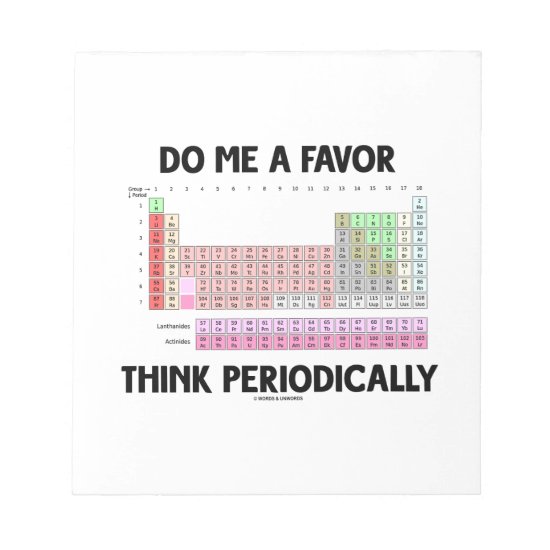 Do Me A Favor Think Periodically (Periodic Table) Notepad