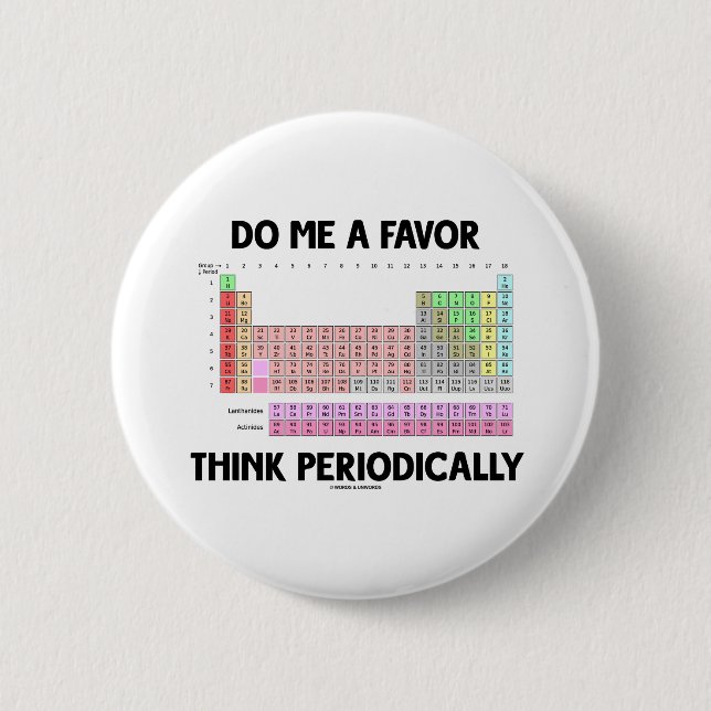 Do Me A Favor Think Periodically (Periodic Table) Pinback Button (Front)
