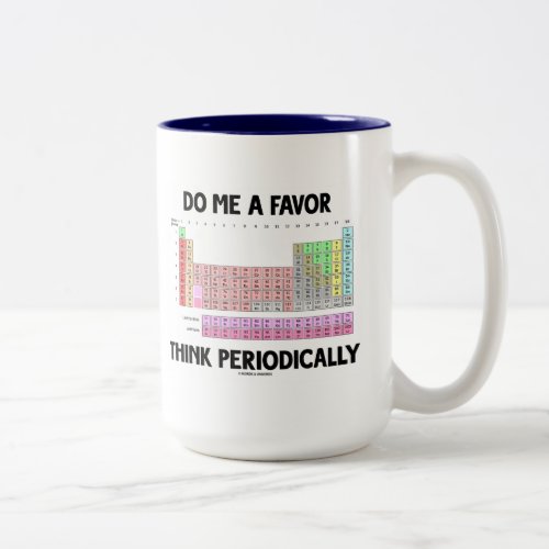 Do Me A Favor Think Periodically Periodic Table Two_Tone Coffee Mug