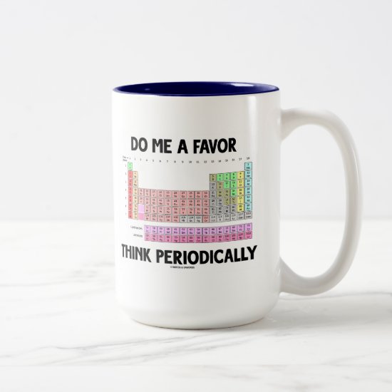 Do Me A Favor Think Periodically (Periodic Table) Two-Tone Coffee Mug