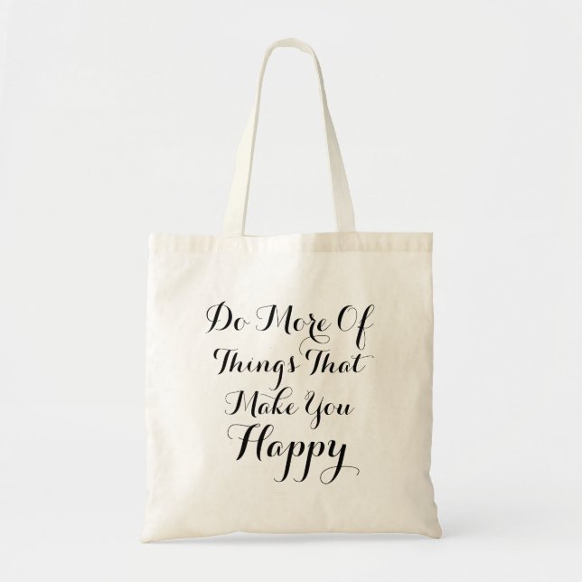 Do More of Things That Make You Happy Tote Bag (Front)