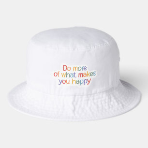 Do More Of What Make You Happy Bucket Hat
