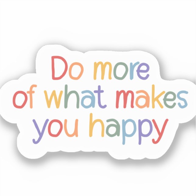 Do More Of What Make You Happy Sticker (Front)