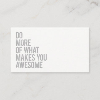 Do more of what makes you awesome business card